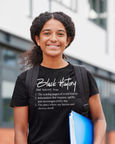 Black History Definition  1) Black History is the missing pages of world history.  2) Information that inspires, uplifts and encourages every day.  3) The place where my heroes and sheros dwell!     100% cotton  High quality, standard t-shirts